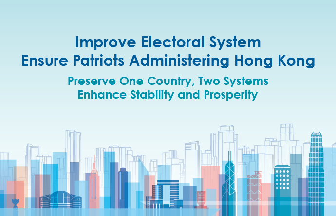 Improve Electoral System Ensure Patriots Administering Hong Kong